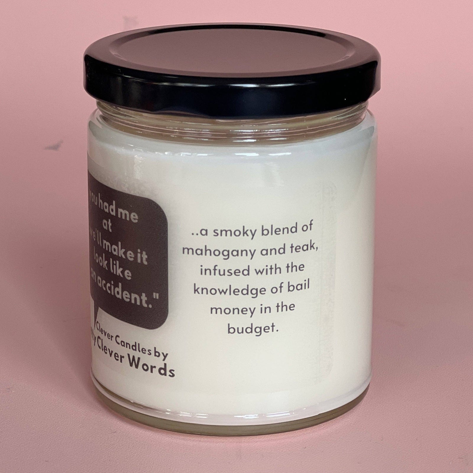 Pretty Clever Words - Mahogany Teakwood 9 oz. Candle - You had me at 'Accident'