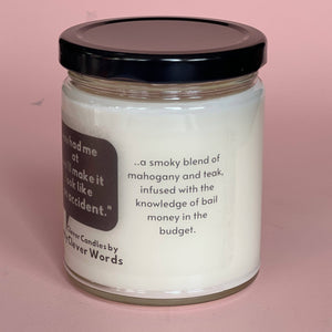 Pretty Clever Words - Mahogany Teakwood 9 oz. Candle - You had me at 'Accident'