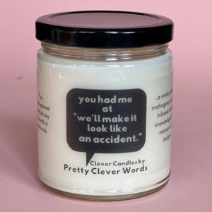 Pretty Clever Words - Mahogany Teakwood 9 oz. Candle - You had me at 'Accident'