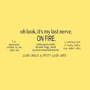 Pretty Clever Words - Oakmoss and amber 9 oz candle - oh look, it's my last nerve